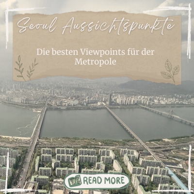 Seoul Suedkorea die besten Aussichtspunkte quer 400x400 1